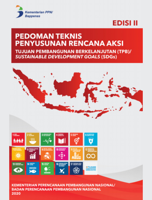 Pedoman Teknis Penyusunan Rencana Aksi – Tujuan Pembangunan Berkelanjutan (TPB)/Sustainable Development Goals (SDGs)