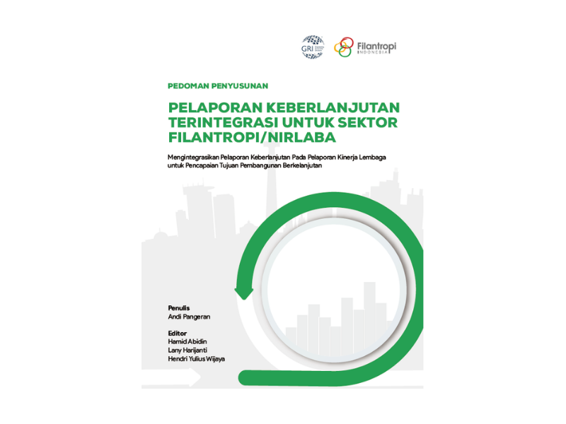 Pedoman Penyusunan Pelaporan Berkelanjutan Terintegrasi Untuk Sektor Filantropi dan Nirlaba